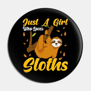 Just a Girl Who Loves Sloths Cute & Funny Sloth Pin