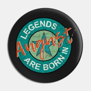 Birthday: Legends are born in August Pin
