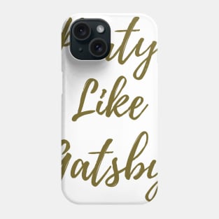 Party Like Gatsby Phone Case