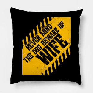 Never Mind The Dog Beware Of Wife Pillow