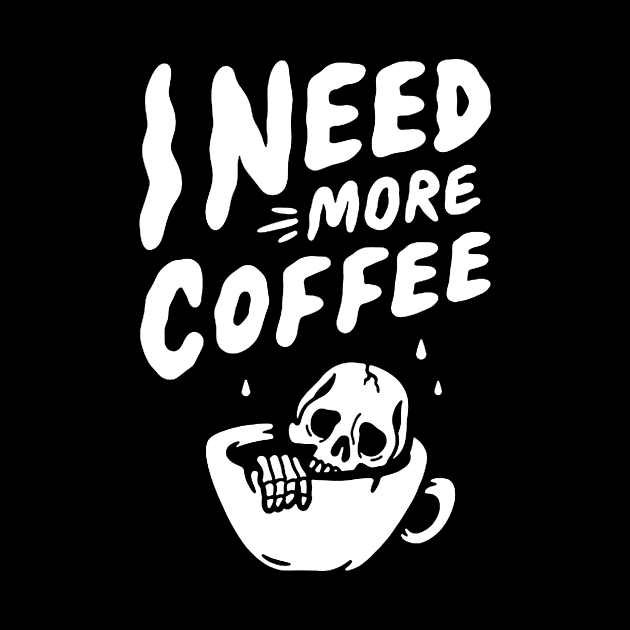 I Need More Coffee by AbundanceSeed