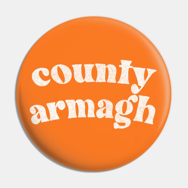 Country Armagh - Irish Pride County Gift Pin by feck!