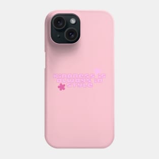 kindness is always in Style Phone Case