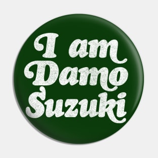 I Am Damo Suzuki! Pin