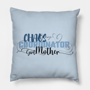 Funny Sassy Chaos Coordinator Design for Mom's with daughters Pillow