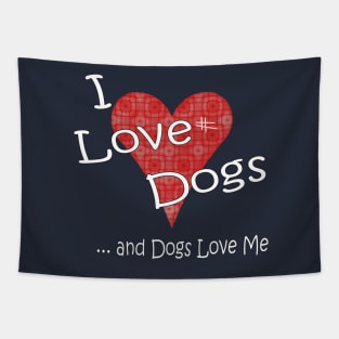 I Love Dogs and Dogs Love Me Tapestry