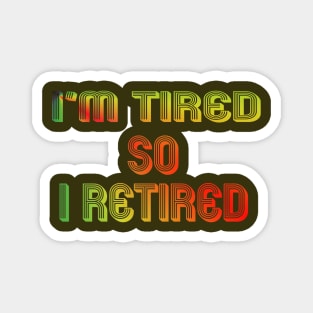 I'm Retired / Retirement gift for women / Retirement present / Magnet