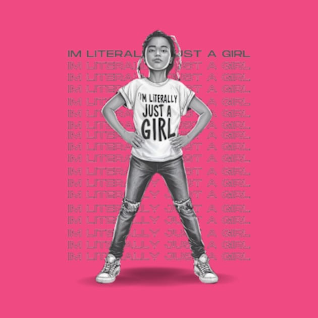 I Literally Just a Girl by CustomCraze