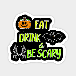 Eat Drink And Be Scary Magnet