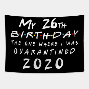 Quarantine 26th Birthday 2020 The one here I was Quarantined Tapestry