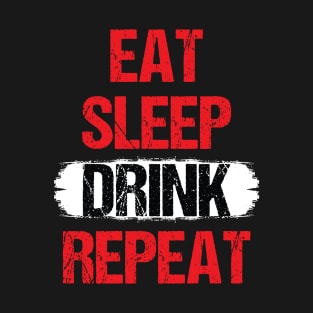 eat sleep drink repeat T-Shirt