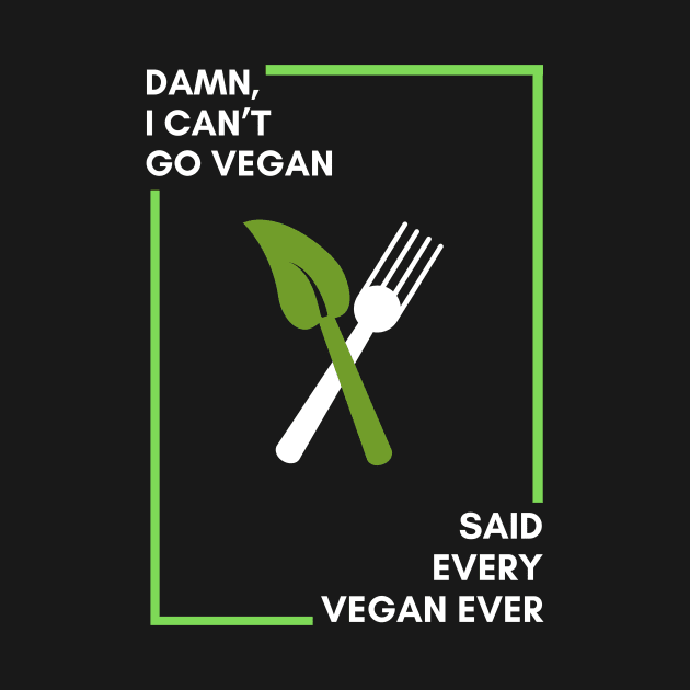 Damn I can’t go vegan funny by Veganstitute 