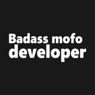 Badass mofo developer T-Shirt