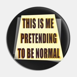 Pretending to be Normal Pin