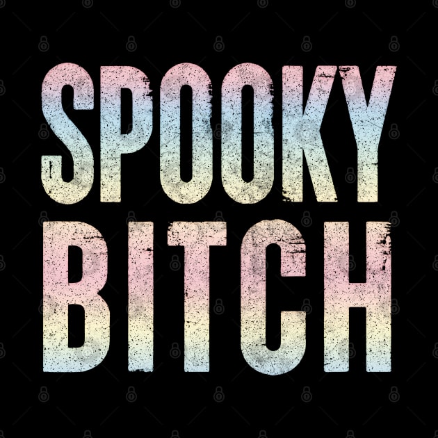 Spooky Bitch / Faded Typography Design #2 by DankFutura