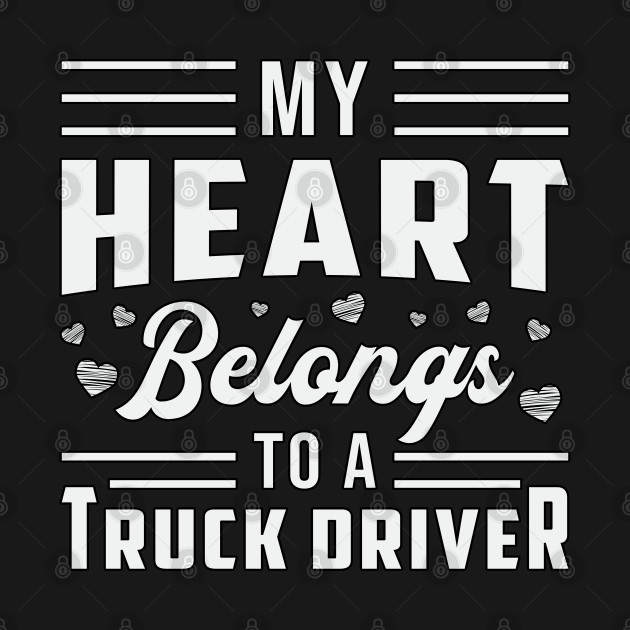 Disover Truckers Wife My Heart Belongs To A Truck Driver - Truckers Wife - T-Shirt