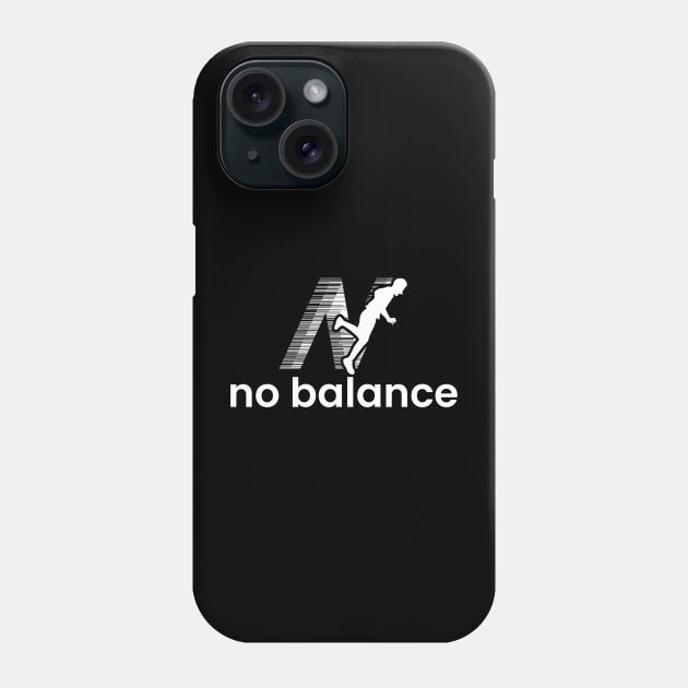 No Balance Funny Phone Case by NysdenKati