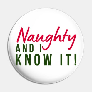 Naughty And I Know It. Christmas Humor. Rude, Offensive, Inappropriate Christmas Design In Red And Green Pin