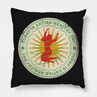 Today is Eating Healthy Day Badge Pillow