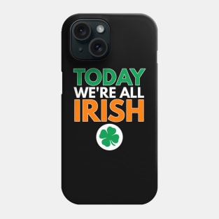 Today We're Irish St. Patrick's Day Shamrock Phone Case