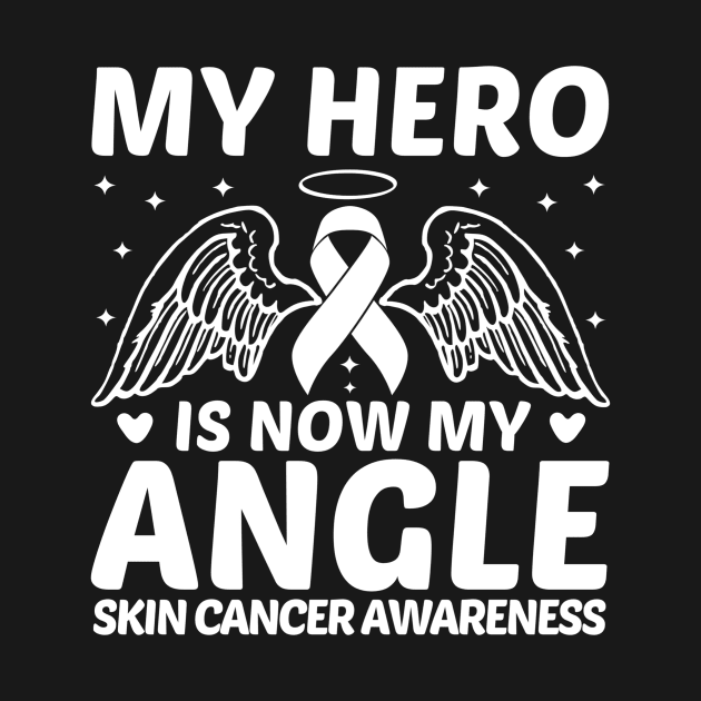My Hero Is Now My Angle Skin Cancer Awareness by Geek-Down-Apparel