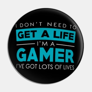 Dont need a  Im A Gamer Video Gamer Pin