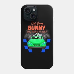 Did Some Bunny Say Race Track? Easter Bunny Car Racing Phone Case