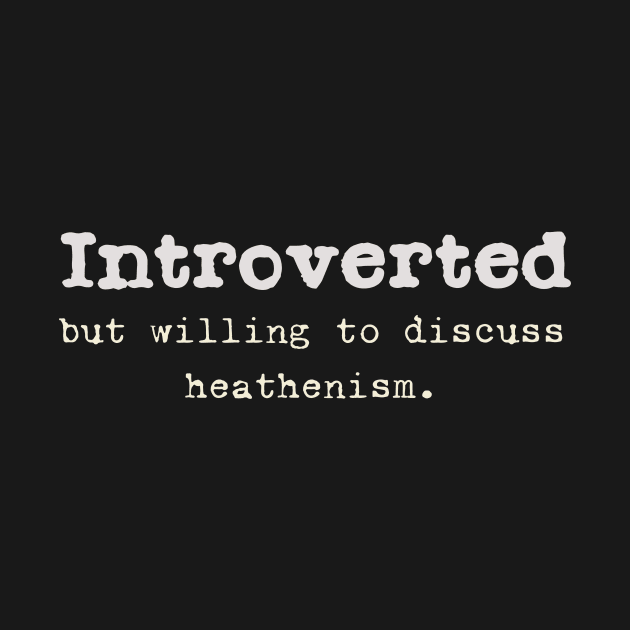 Introverted but willing to discuss heathenism. by Arte of Wyrd Studio