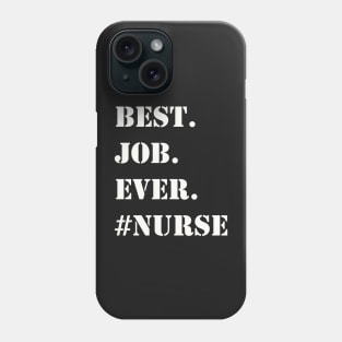 WHITE BEST JOB EVER #NURSE Phone Case