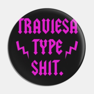 TRAVIESA TYPE SHIT Pin