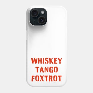 WHISKEY TANGO FOXTROT (red stencil) - WTF in military speak Phone Case