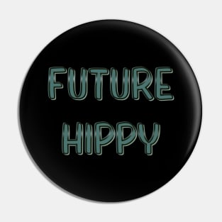 Future Hippy Pin