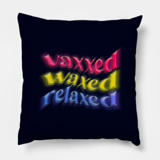 vaxxed waxed relaxed Pillow