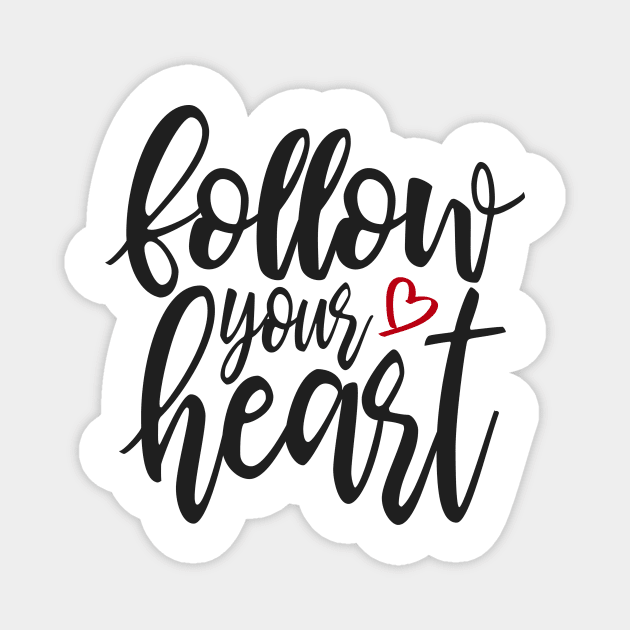 Inspirational Follow Your Heart Valentine Quote Magnet by Jasmine Anderson