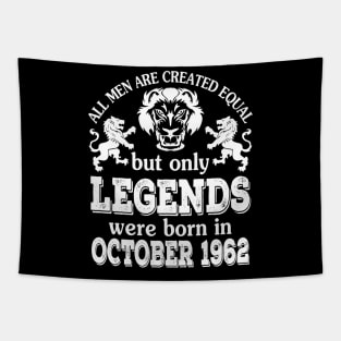 Happy Birthday To Me You All Men Are Created Equal But Only Legends Were Born In October 1962 Tapestry