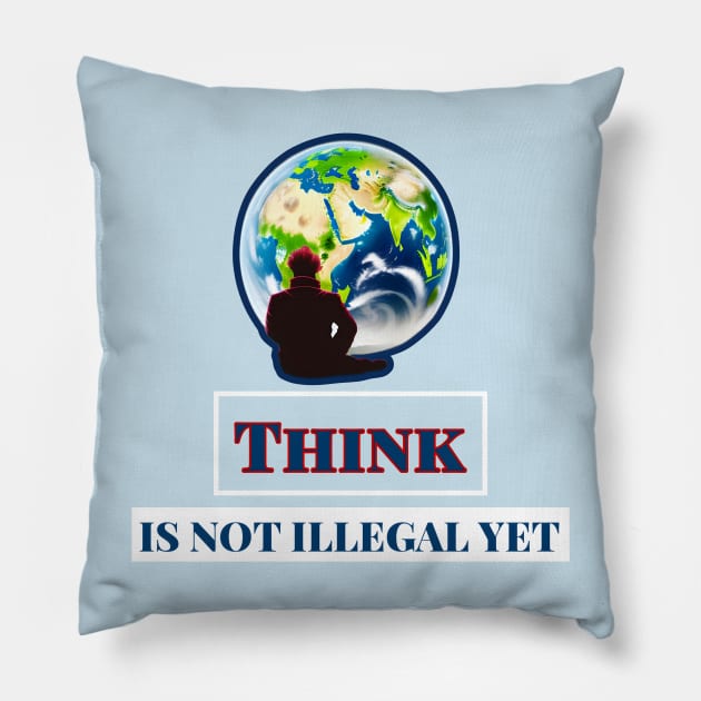 Think Is Not Illegal Yet Pillow by r.abdulazis
