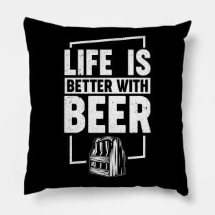 Life is better with beer Pillow