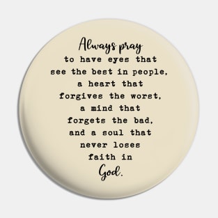 Always pray to have eyes that see the best Pin