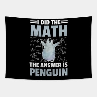 I Did The Math The Answer Is Penguin Funny Mathematician, Humor Mathematics Tapestry