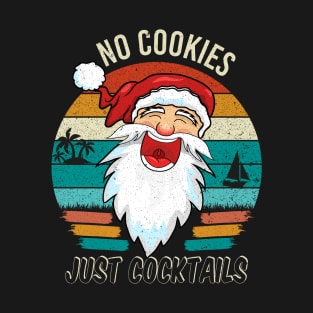 No Cookie Just Cocktails, Funny Santa Christmas Jokes Sayings, and Quotes T-Shirt