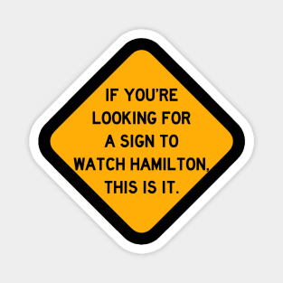 Here's a Sign to Watch Hamilton Magnet