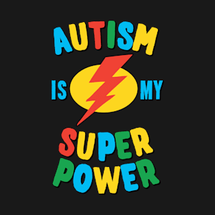 Autism Is My Super Power Multi T-Shirt