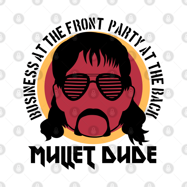 Mullet dude, Business at the front party at the back by Teessential