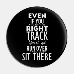 Even if you are on the-right track Pin