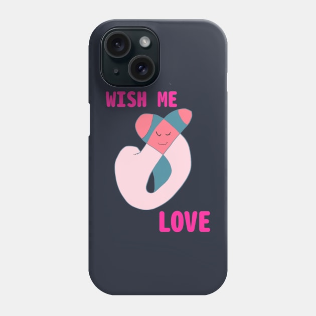 WISH ME LOVE Phone Case by abagold
