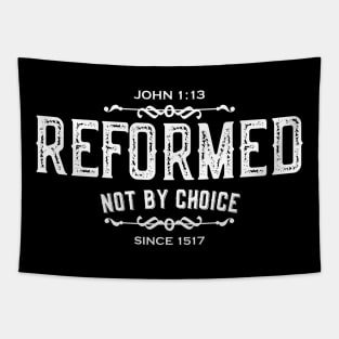 REFORMED Not By Choice Tapestry