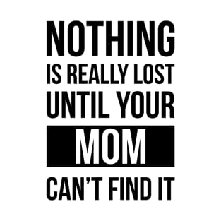 Mom can find it! T-Shirt