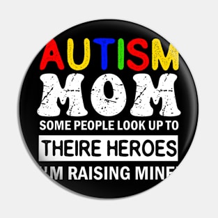 Autism Mom Some People Look up to Theire Heroes i'm raising mine Pin