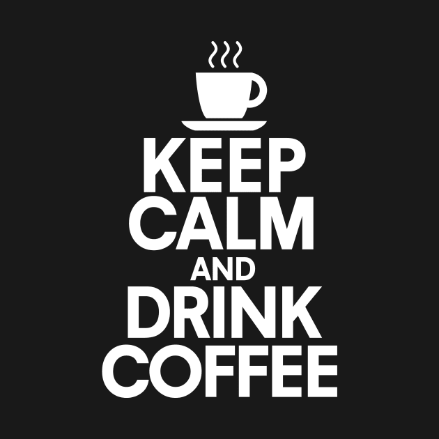 Keep calm and drink coffee by bubbsnugg