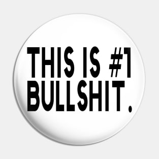 This Is #1 Bullshit Number One Funny Pin